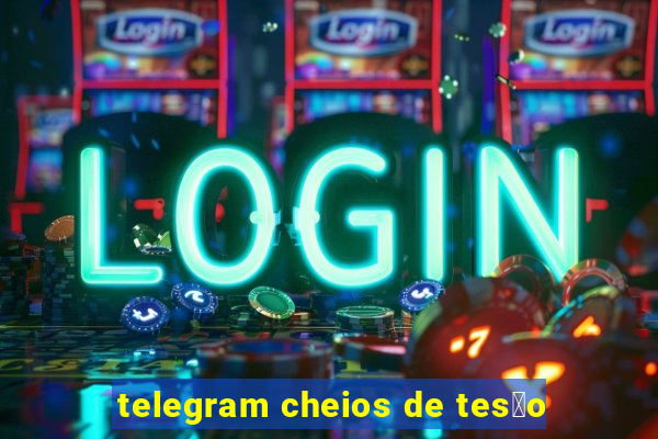 telegram cheios de tes茫o